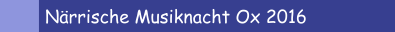 N&auml;rrische Musiknacht Ox 2016