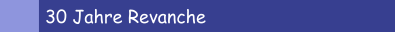 30 Jahre Revanche